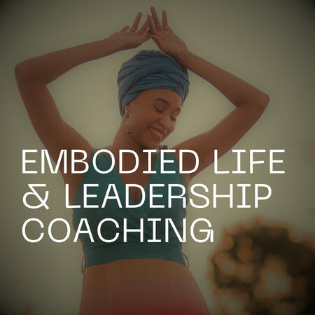 Embodied Life &amp; Leadership Coaching