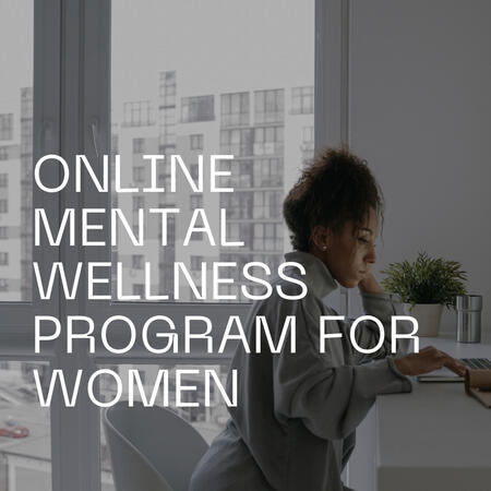 Online Mental Wellness Program for Women Online Mental Wellness Program for Women